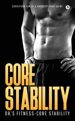 Core Stability: Dr.'s Fitness-Core Stability - Kaur Saini, Hardeep, and Singh, Sukhjivan