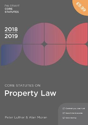 Core Statutes on Property Law 2018-19 - Luther, Peter, and Moran, Alan