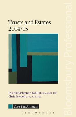 Core Tax Annual: Trusts and Estates 2014/15 - Wunschmann-Lyall, Iris, and Erwood, Chris