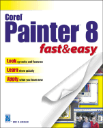 Corel Painter 8 Fast & Easy - Grebler, Eric