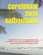 CorelDRAW 2019 Aufbauband: Aufbauband zu den Schulungsbchern fr CorelDRAW 2019 und Corel Photo-Paint 2019 sowie CorelDraw Home & Student 2019