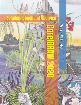 CorelDRAW 2020 - Schulungsbuch mit ?bungen - Schie?l, Peter