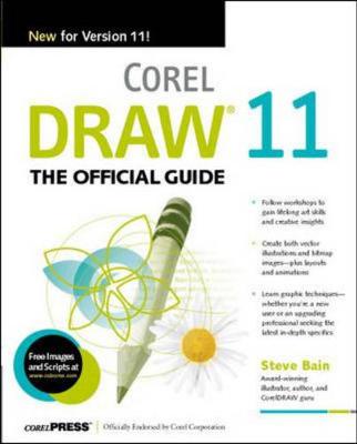 CorelDRAW(R) 11: The Official Guide - Bain, Steve, and Wilkinson, Nick, and Burney, Derek J (Foreword by)