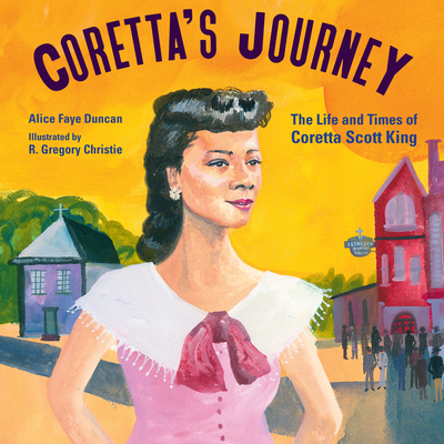 Coretta's Journey: The Life and Times of Coretta Scott King - Duncan, Alice Faye