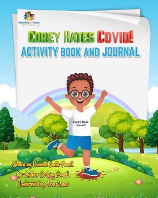 Corey Hates Covid! Activity Book and Journal: Activity Book and Journal - Powell, Destiny, and Smith-Powell, Ronnette