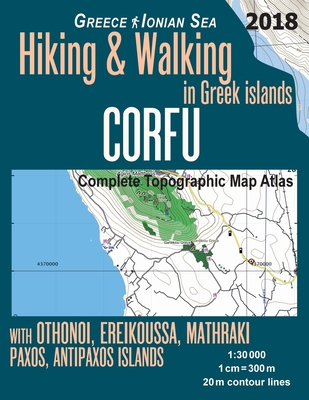 Corfu Complete Topographic Map Atlas 1: 30000 Greece Ionian Sea Hiking & Walking in Greek Islands with Othonoi, Ereikoussa, Mathraki, Paxos, Antipaxos Islands: Trails, Hikes & Walks Topographic Map - Mazitto, Sergio