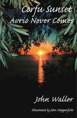 Corfu Sunset: Avrio Never Comes - Waller, John