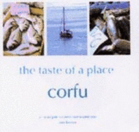 Corfu, the Taste of a Place: A Culinary Guide to Greece's Most Beautiful Island - Bennison, Vicky