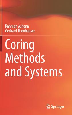 Coring Methods and Systems - Ashena, Rahman, and Thonhauser, Gerhard