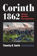 Corinth 1862: Siege, Battle, Occupation