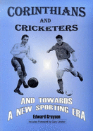 Corinthians and Cricketers: And Towards a New Sporting Era