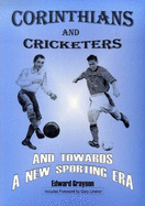 Corinthians and Cricketers: And Towards a New Sporting Era - Grayson, Edward, and Lineker, Gary (Foreword by)