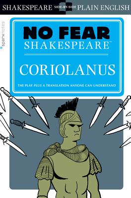Coriolanus (No Fear Shakespeare): Volume 21 - Sparknotes