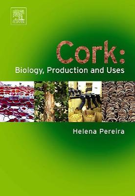 Cork: Biology, Production and Uses - Pereira, Helena (Editor)