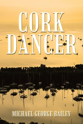 Cork Dancer - Bailey, Michael George