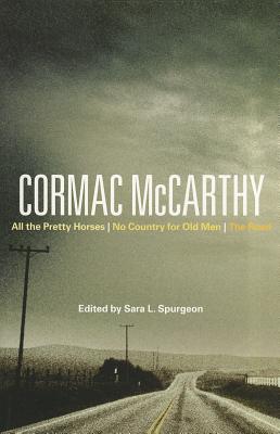Cormac McCarthy: All the Pretty Horses, No Country for Old Men, The Road - Spurgeon, Sara (Editor)
