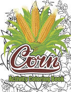 Corn Activity Coloring Book: Personalized Corn Coloring Gift for Adults Relaxation - Funny Farm Food Corn Gifts for Farmer, Stress Relieving and Relaxation Corn Coloring Book for Adults