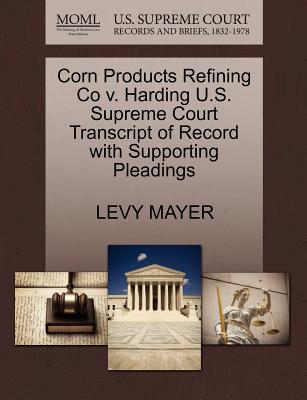 Corn Products Refining Co V. Harding U.S. Supreme Court Transcript of Record with Supporting Pleadings - Mayer, Levy