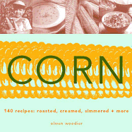 Corn: Roasted, Creamed, Simmered + More