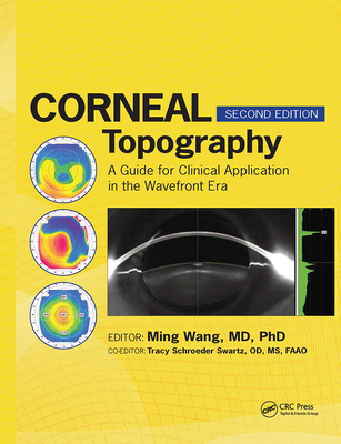 Corneal Topography: A Guide for Clinical Application in the Wavefront Era - Wang, Ming, MD