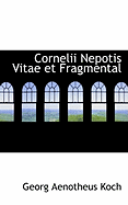 Cornelii Nepotis Vitae Et Fragmental