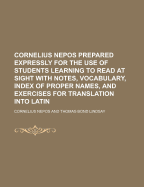 Cornelius Nepos: Prepared Expressly for the Use of Students Learning to Read at Sight