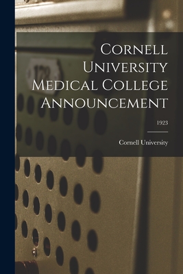 Cornell University Medical College Announcement; 1923 - Cornell University (Creator)