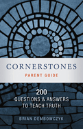 Cornerstones: 200 Questions and Answers to Teach Truth (Parent Guide)