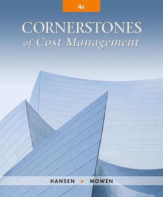 Cornerstones of Cost Management - Hansen, Don R, and Mowen, Maryanne M