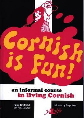 Cornish Is Fun: An Informal Course in Living Cornish - Gruffudd, Heini, and Chubb, Ray (Editor)