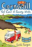 Cornwall: 40 Coast and Country Walks - Fergus, Keith