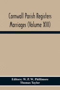 Cornwall Parish Registers Marriages (Volume Xiii)