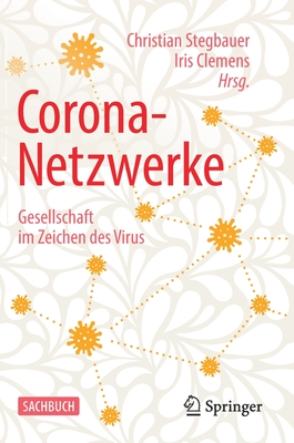 Corona-Netzwerke - Gesellschaft Im Zeichen Des Virus - Stegbauer, Christian (Editor), and Clemens, Iris (Editor)