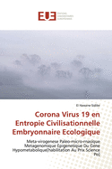 Corona Virus 19 en Entropie Civilisationnelle Embryonnaire Ecologique