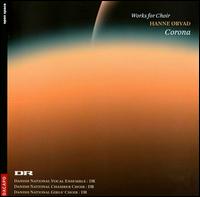 Corona: Works for Choir by Hanne rvad - Henrik Dam Thomsen (cello); Tom Nybye (percussion); Danish National Chamber Choir (choir, chorus);...