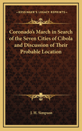 Coronado's March in Search of the Seven Cities of Cibola and Discussion of Their Probable Location