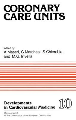 Coronary Care Units: Proceedings of a European Seminar Held in Pisa, Italy - Maseri, A (Editor), and Marchesi, C (Editor), and Chierchia, S (Editor)