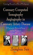 Coronary Computed Tomography Angiography in Coronary Artery Disease: A Systematic Review of Image Quality, Diagnostic Accuracy & Radiation Dose