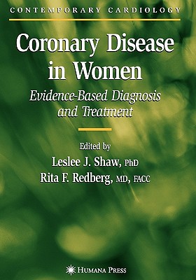 Coronary Disease in Women: Evidence-Based Diagnosis and Treatment - Shaw, Leslee J. (Editor), and Redberg, Rita F. (Editor)