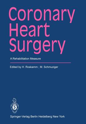 Coronary Heart Surgery: A Rehabilitation Measure - Roskamm, H (Editor), and Schmuziger, M (Editor)