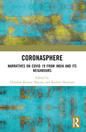 Coronasphere: Narratives on Covid 19 from India and Its Neighbours