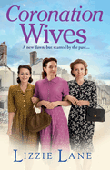 Coronation Wives: A heartbreaking historical saga from Lizzie Lane