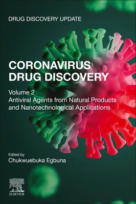 Coronavirus Drug Discovery: Volume 2: Antiviral Agents from Natural Products and Nanotechnological Applications - Egbuna, Chukwuebuka (Editor)