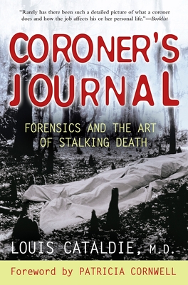 Coroner's Journal: Forensics and the Art of Stalking Death - Cataldie, Louis, and Cornwell, Patricia (Foreword by)