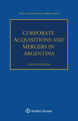 Corporate Acquisitions and Mergers in Argentina - Artagaveytia, Pablo A, and Gotlib, Gabriel