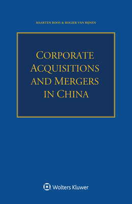 Corporate Acquisitions and Mergers in China - Roos, Maarten, and Bijnen, Rogier Van