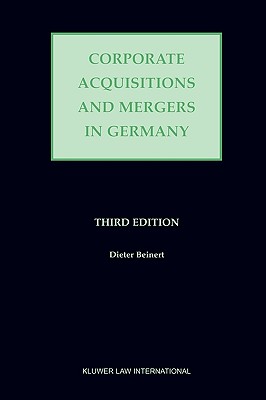 Corporate Acquisitions and Mergers in Germany - Beinert, Dieter