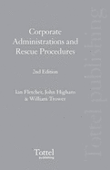 Corporate Administrations and Rescue Procedures - Fletcher, Ian, and Higham, John, and Trower, William, QC