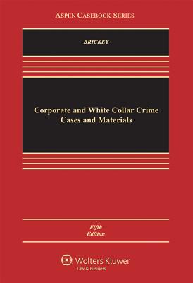 Corporate and White Collar Crime: Cases and Materials - Brickey, Kathleen F