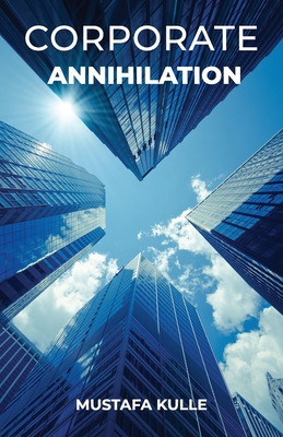 Corporate Annihilation - Kulle, Mustafa